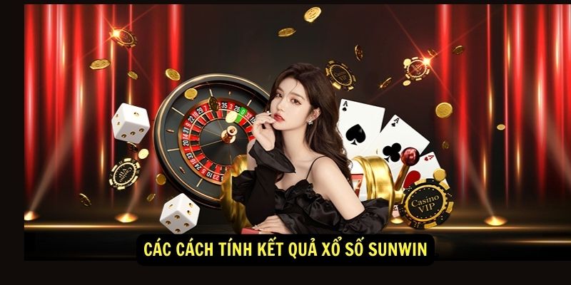 Các cách tính kết quả Xổ Số Sunwin