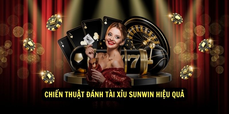 Chiến thuật đánh Tài Xỉu Sunwin hiệu quả