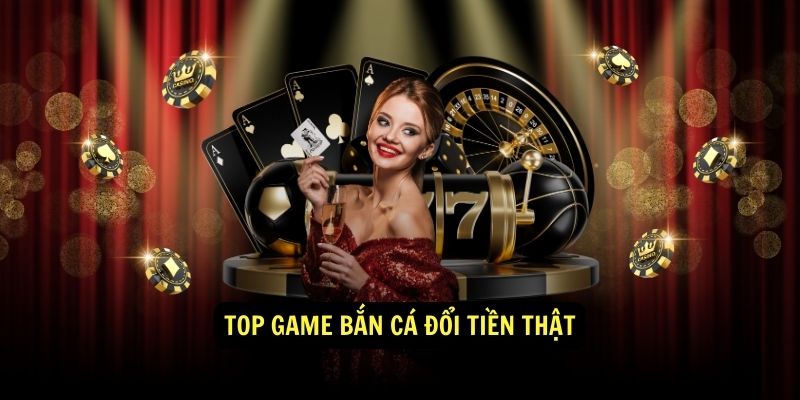 Top game bắn cá đổi tiền thật Sunwin