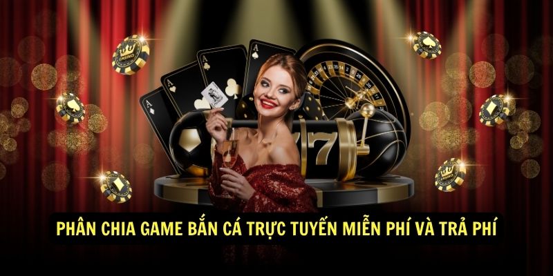 Phân chia game bắn cá Sunwin trực tuyến miễn phí và trả phí