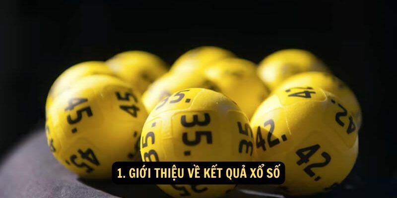 1. Giới thiệu về kết quả xổ số