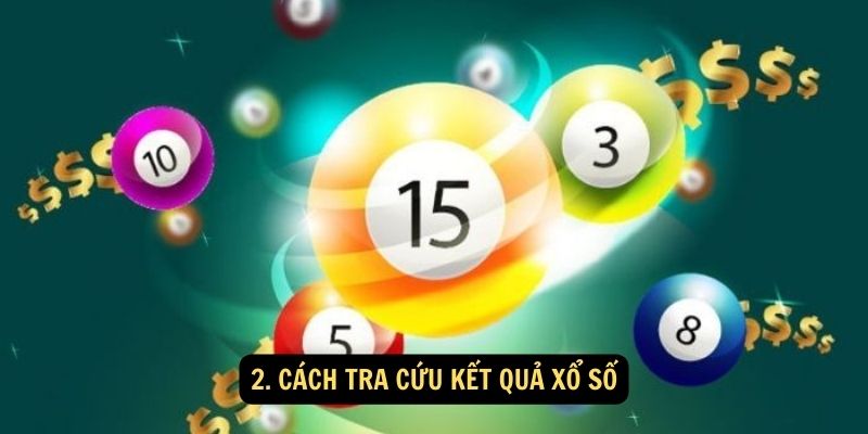 2. Cách tra cứu kết quả xổ số