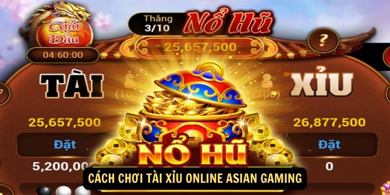 Cách chơi Tài xỉu online Asian Gaming