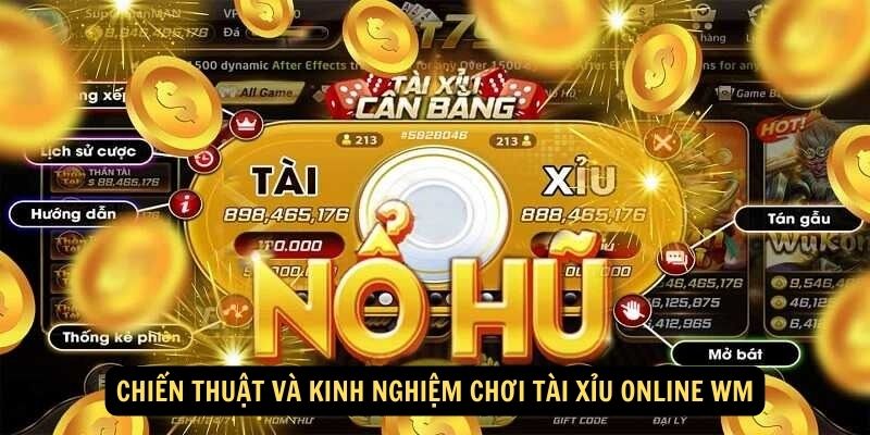 Chien thuat va kinh nghiem choi tai xiu online WM