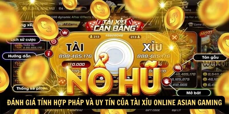 Đánh giá tính hợp pháp và uy tín của Tài xỉu online Asian Gaming