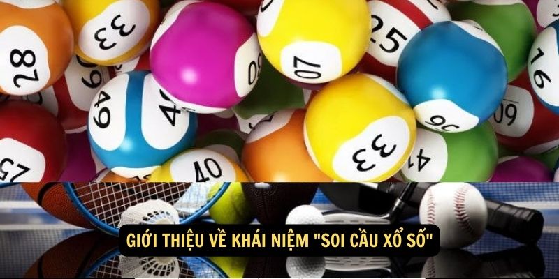 Giới thiệu về khái niệm "soi cầu xổ số"