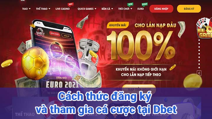 Cách thức đăng ký và tham gia cá cược tại Dbet