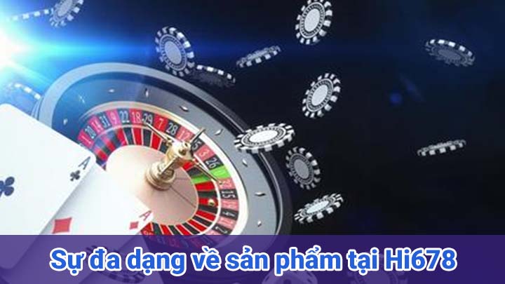 Sự đa dạng về sản phẩm tại Hi678