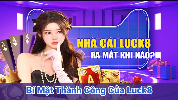 Bí Mật Thành Công Của Luck8