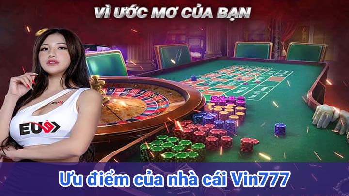 Ưu điểm của nhà cái Vin777